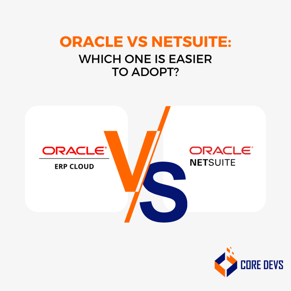 NetSuite vs Oracle: 5 Core Variations Explained - Core Devs Ltd